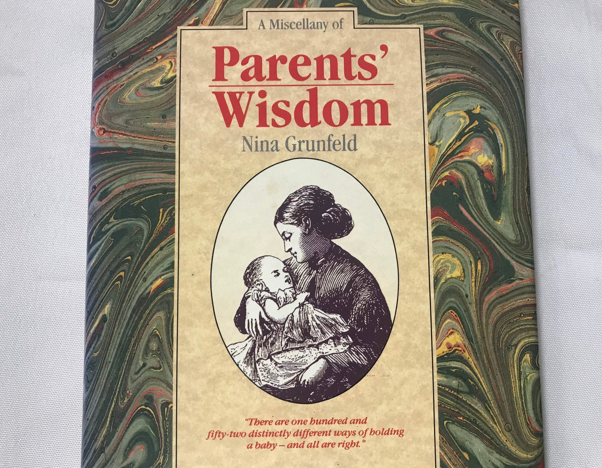 A Miscellany of Parents’ Wisdom by Nina Grunfeld | Home & Living | Parent Advice