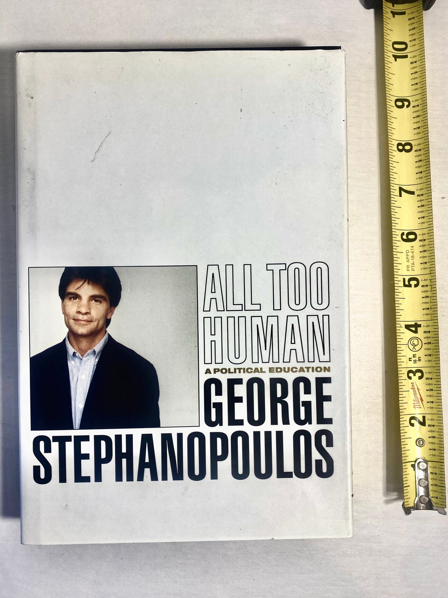 All Too Human; A Political Education - by George Stephanapoulos. auntobiograpy hardcover copy.