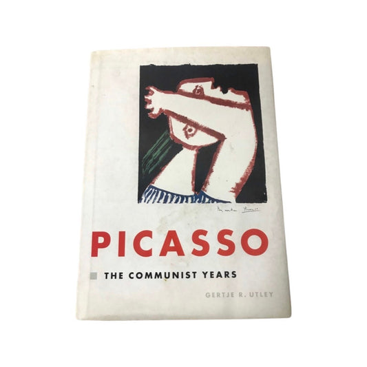 Picasso The Communist Years by Gertje R. Utley | Art Book