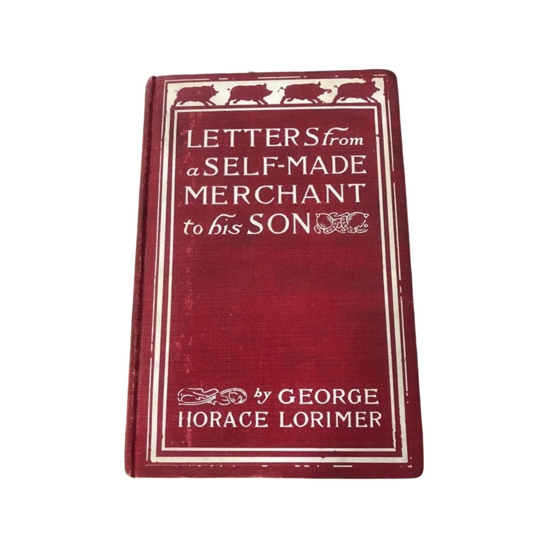 Letters from a Self-Made Merchant to his Son by George Horace Lorimer | Literature