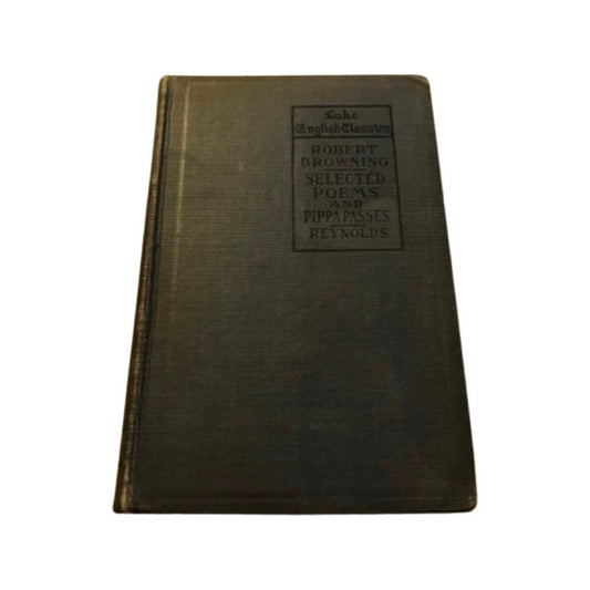 Selections From The Poems and Plays of Robert Browning by Myra Reynolds | Classic Literature
