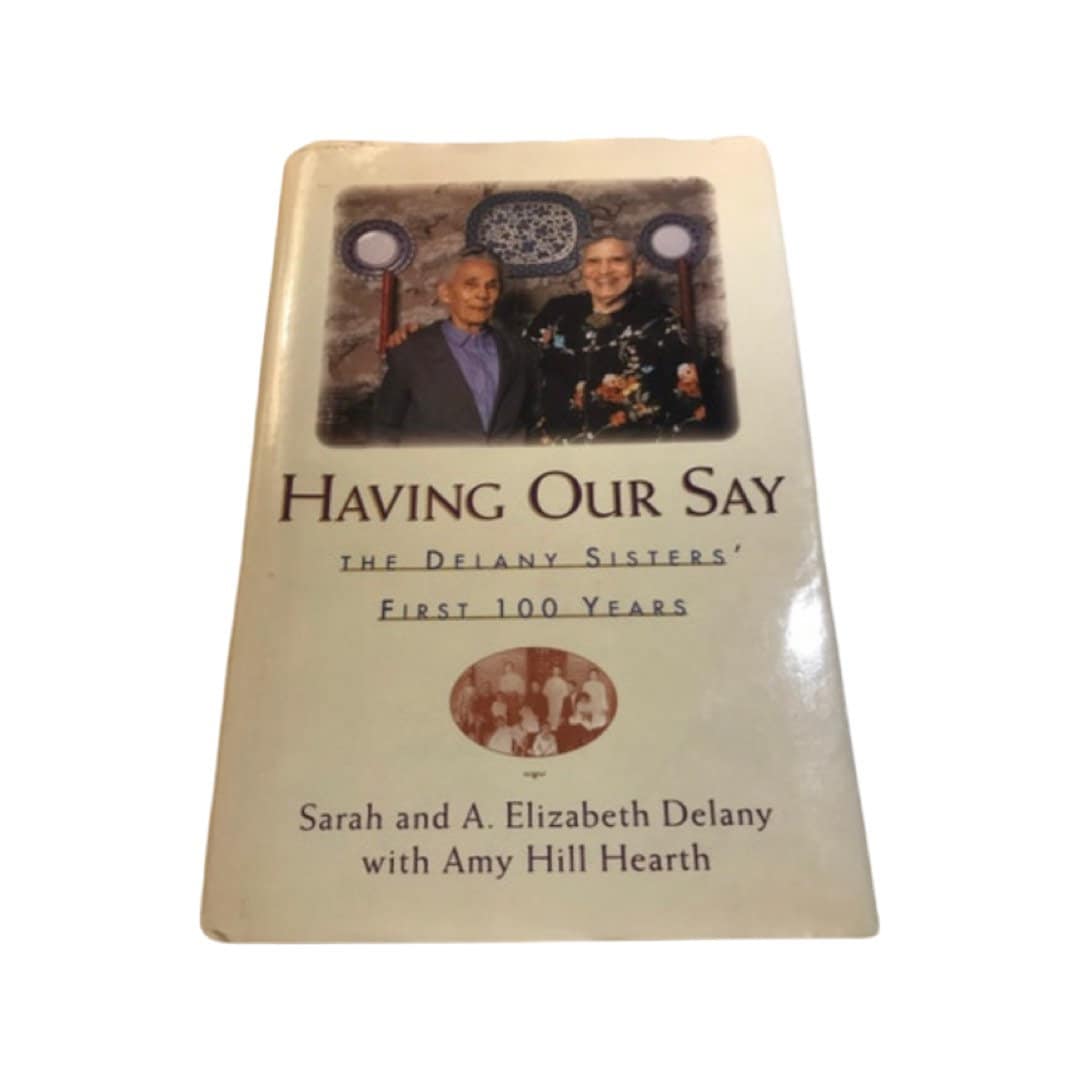 Having Our Say by Sarah and A. Elizabeth Delany | Literature