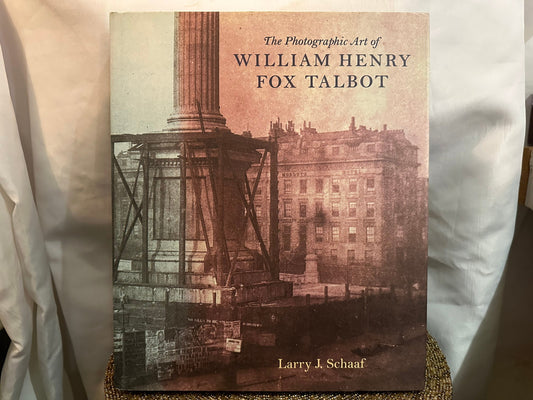 The Photographic Art of William Henry Fox Talbot by Larry J. Schaaf | Hardcover Book