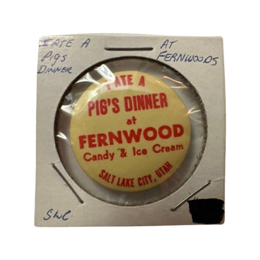 I Ate A Pig's Dinner at Fernwood Candy & Ice Cream Yellow and Red Pin | Salt Lake City, Utah | Memorabilia