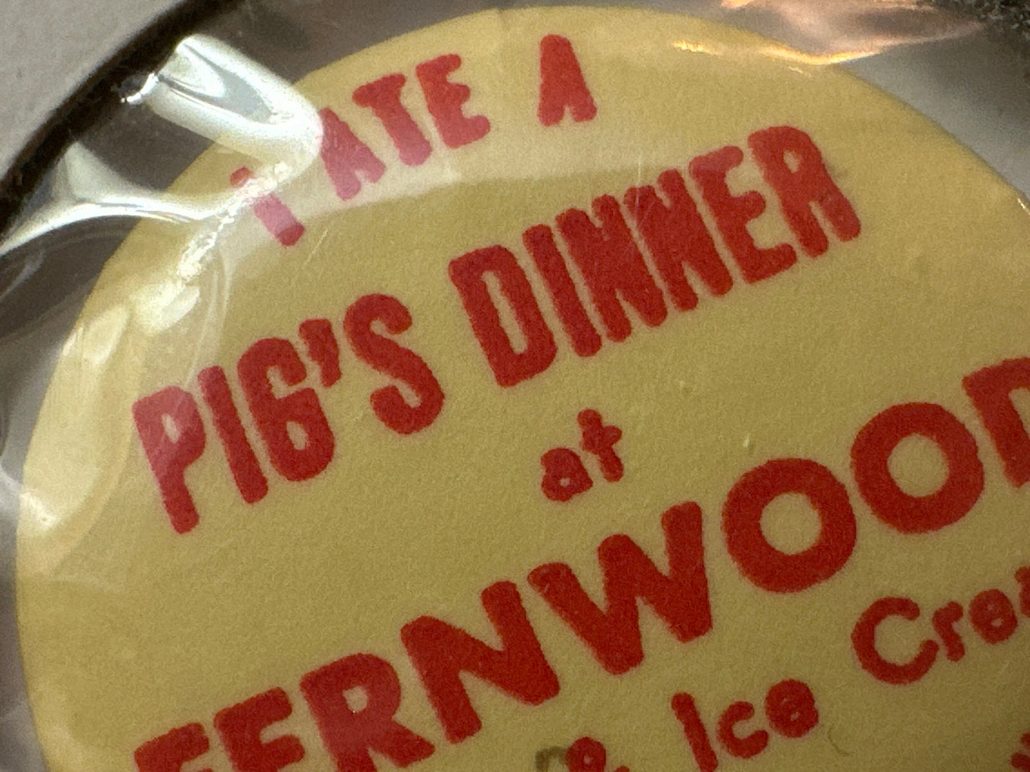 I Ate A Pig's Dinner at Fernwood Candy & Ice Cream Yellow and Red Pin | Salt Lake City, Utah | Memorabilia