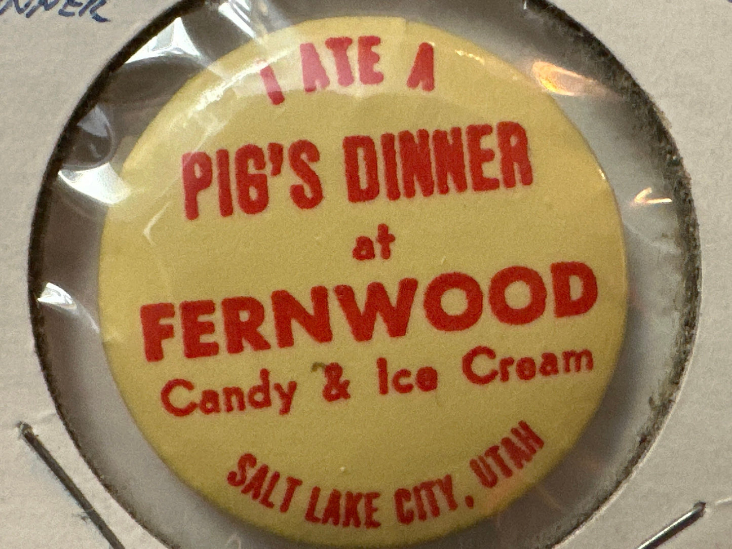 I Ate A Pig's Dinner at Fernwood Candy & Ice Cream Yellow and Red Pin | Salt Lake City, Utah | Memorabilia