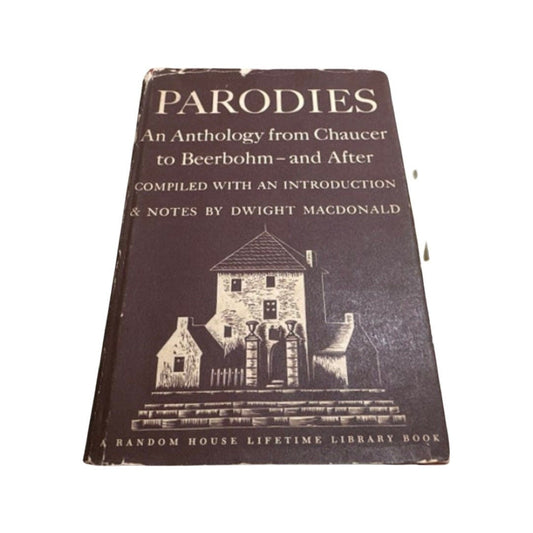 Parodies An Anthology From Chaucer to Beerbohm - and After by Dwight Macdonald | Classic Literature