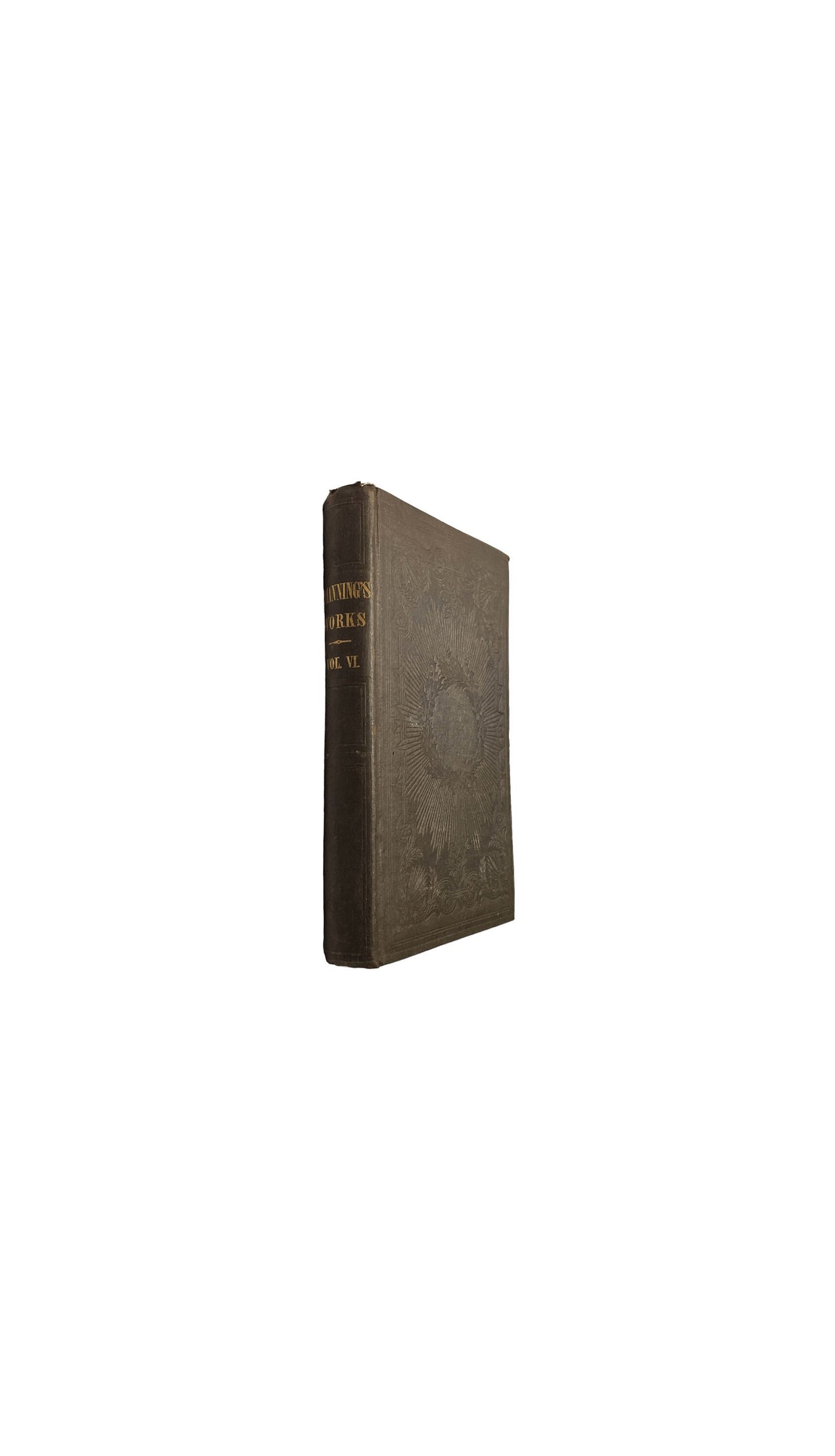 Channing's Works Vol. VI. | Works Of William E. Channing D.D. | 1849 Edition Abolitionist Slavery | Eighth Complete Edition