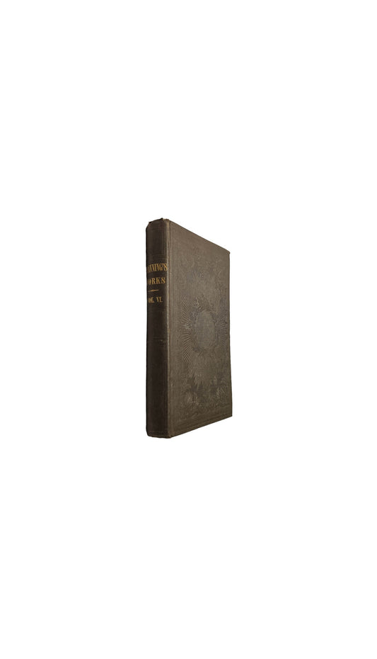 Channing's Works Vol. VI. | Works Of William E. Channing D.D. | 1849 Edition Abolitionist Slavery | Eighth Complete Edition