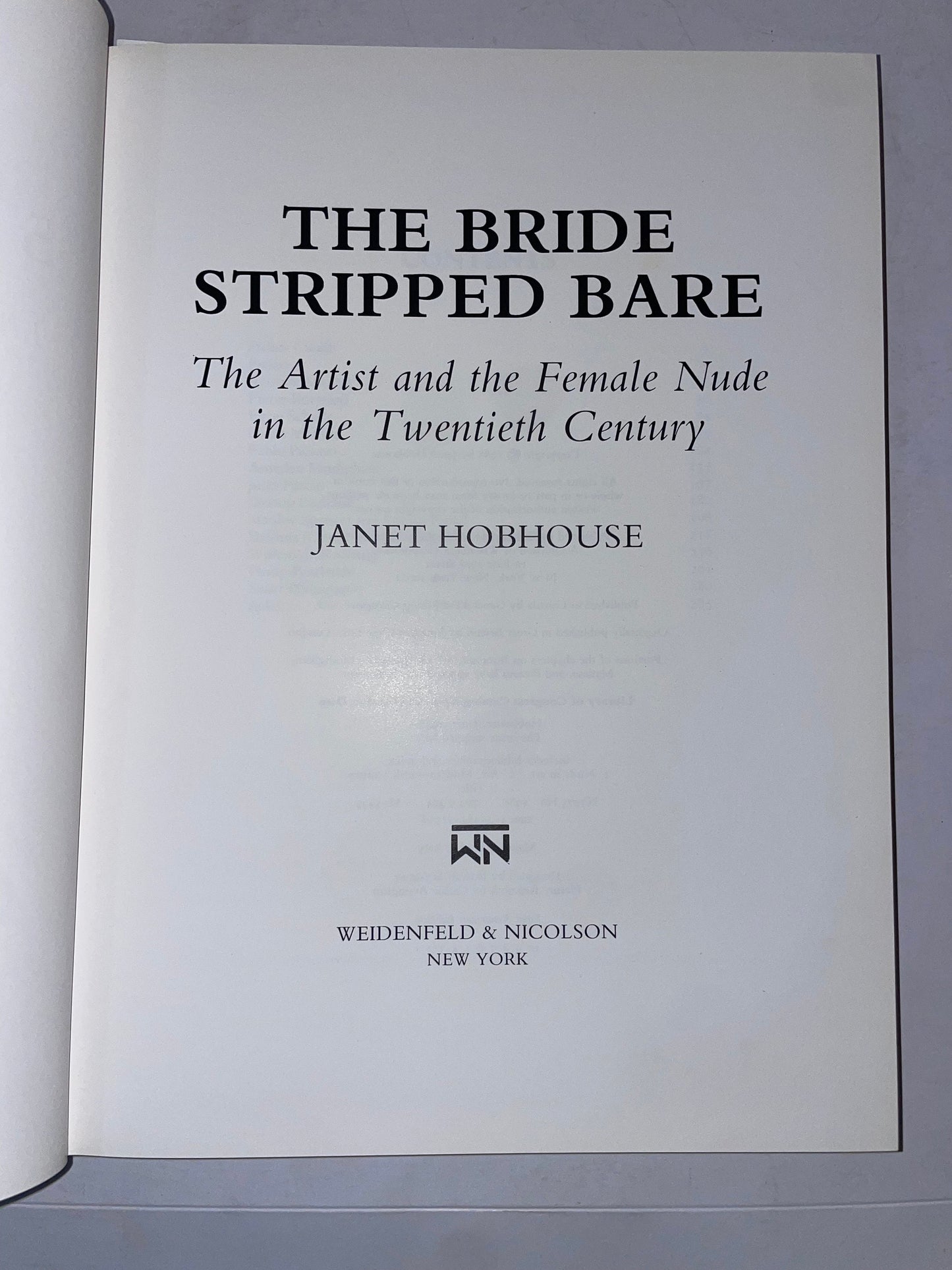 The Bride Stripped Bare The Artist and the Female Nude in the Twentieth Century by Janet Hobhouse