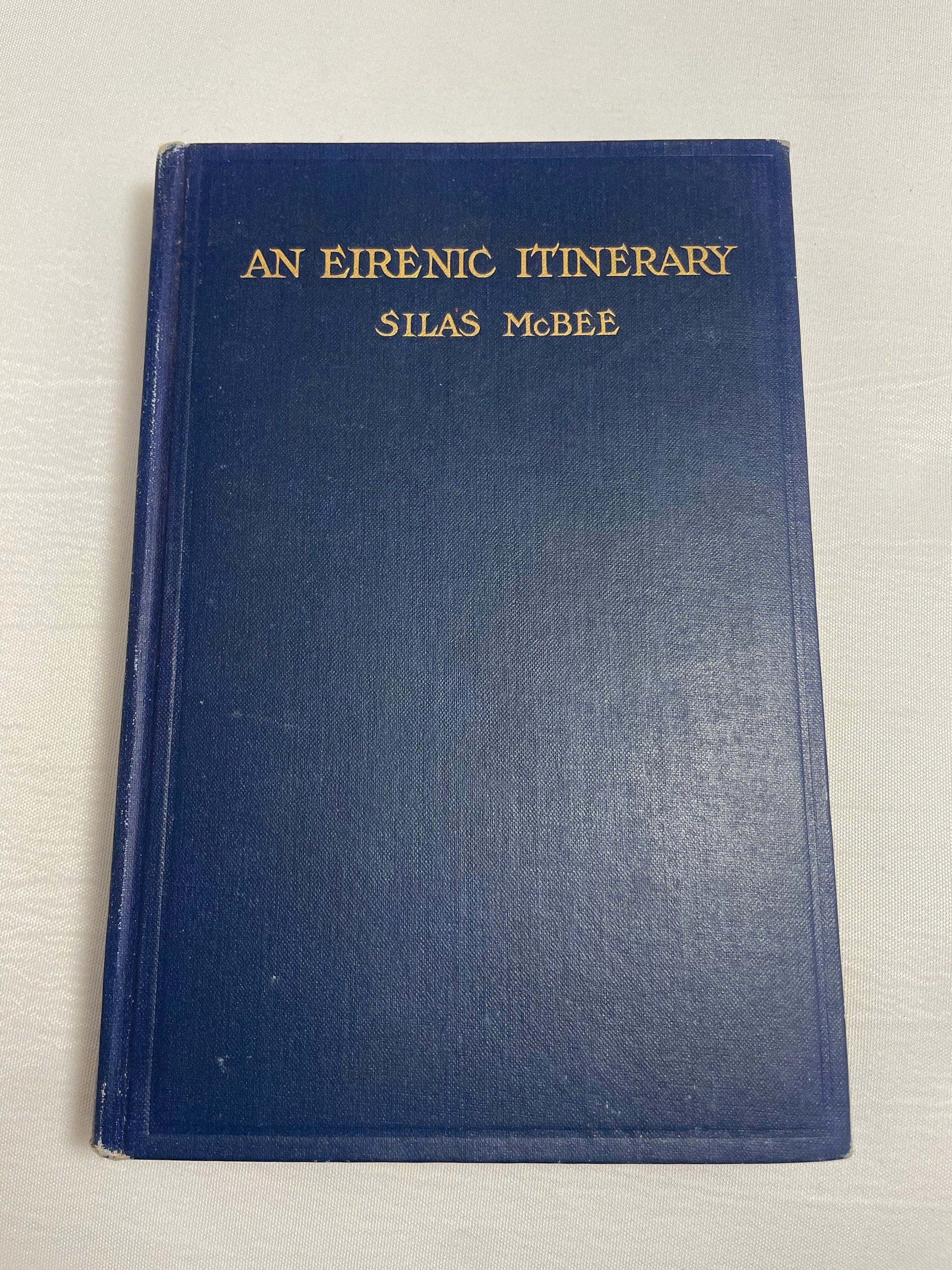 An Eirenic Itinerary by Silas McBee, Impressions of Our Tour With Addresses and Papers on the Unity of Christian Churches, Antique 1911 Book