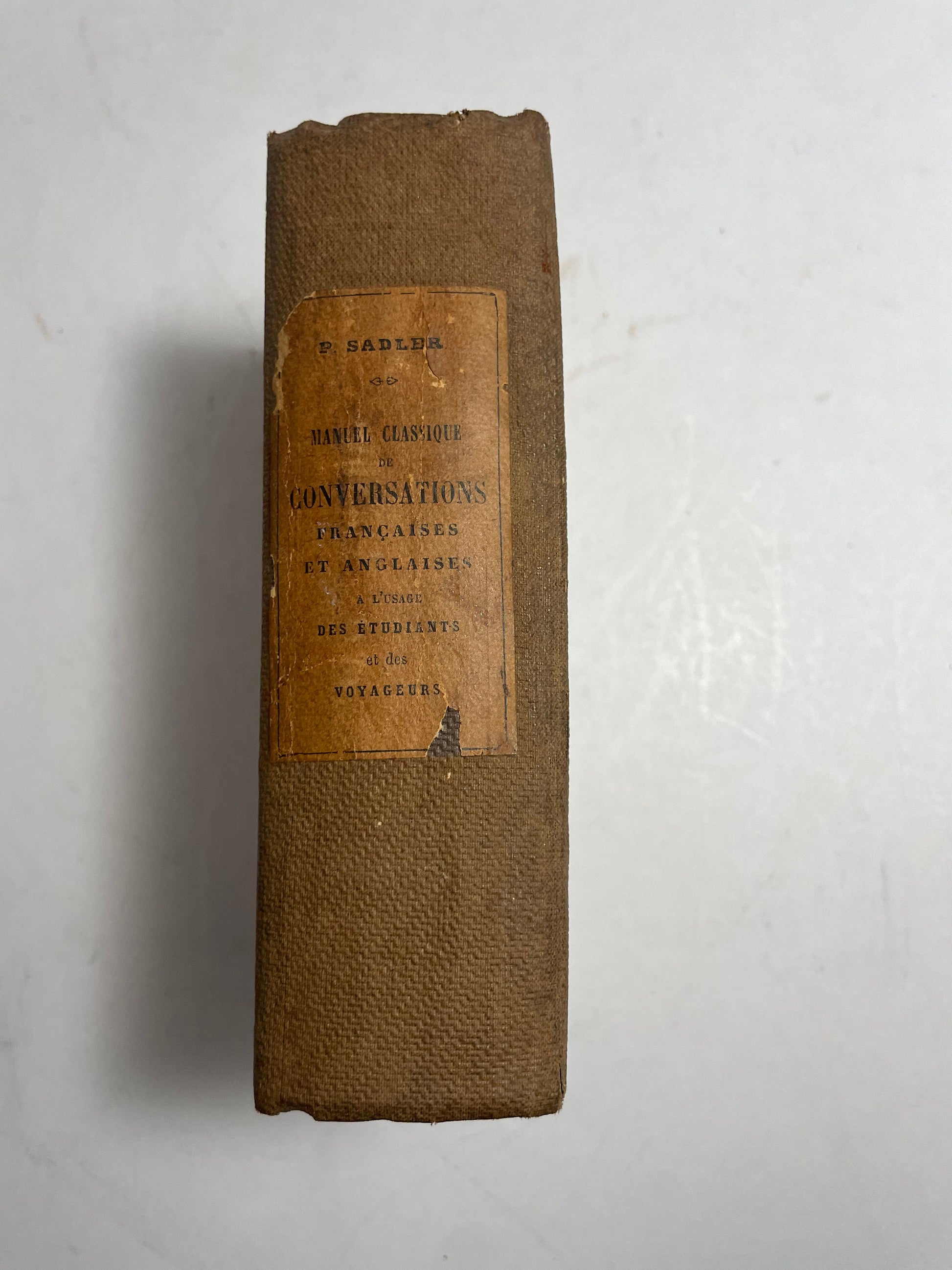 P. Sadler. Manuel Classique de Conversations Françaises et Anglaises, Translation Book, Common Phrases Book, 1800's Manual Book