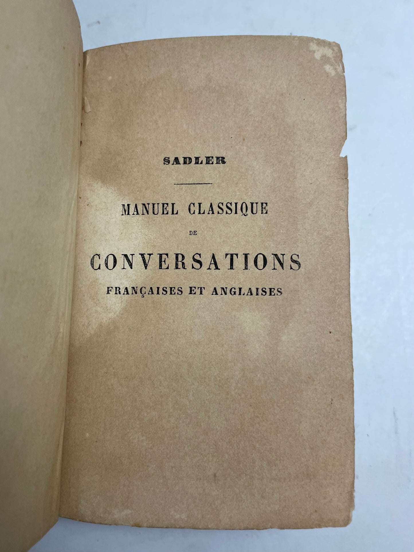 P. Sadler. Manuel Classique de Conversations Françaises et Anglaises, Translation Book, Common Phrases Book, 1800's Manual Book