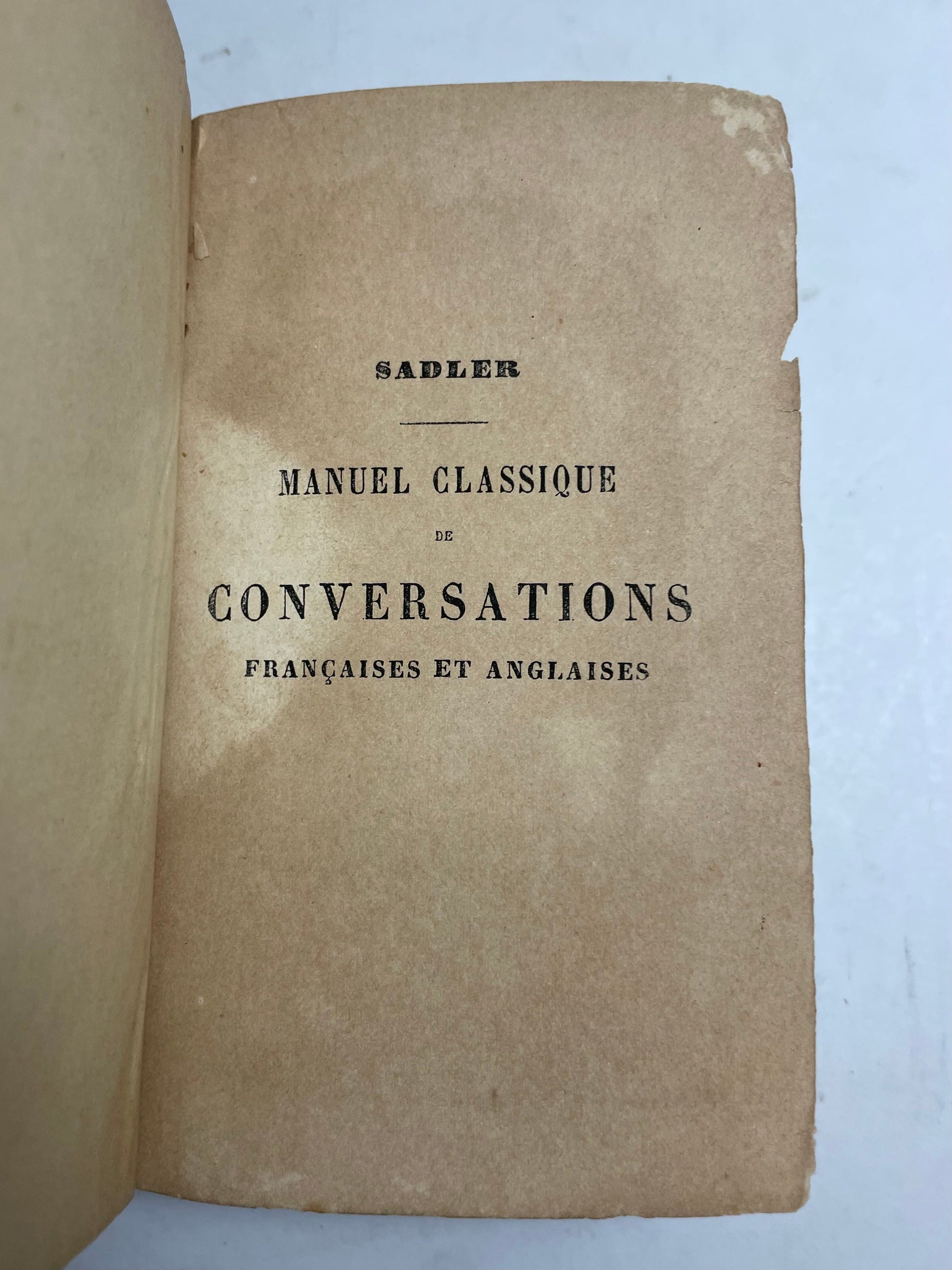 P. Sadler. Manuel Classique de Conversations Françaises et Anglaises, Translation Book, Common Phrases Book, 1800's Manual Book