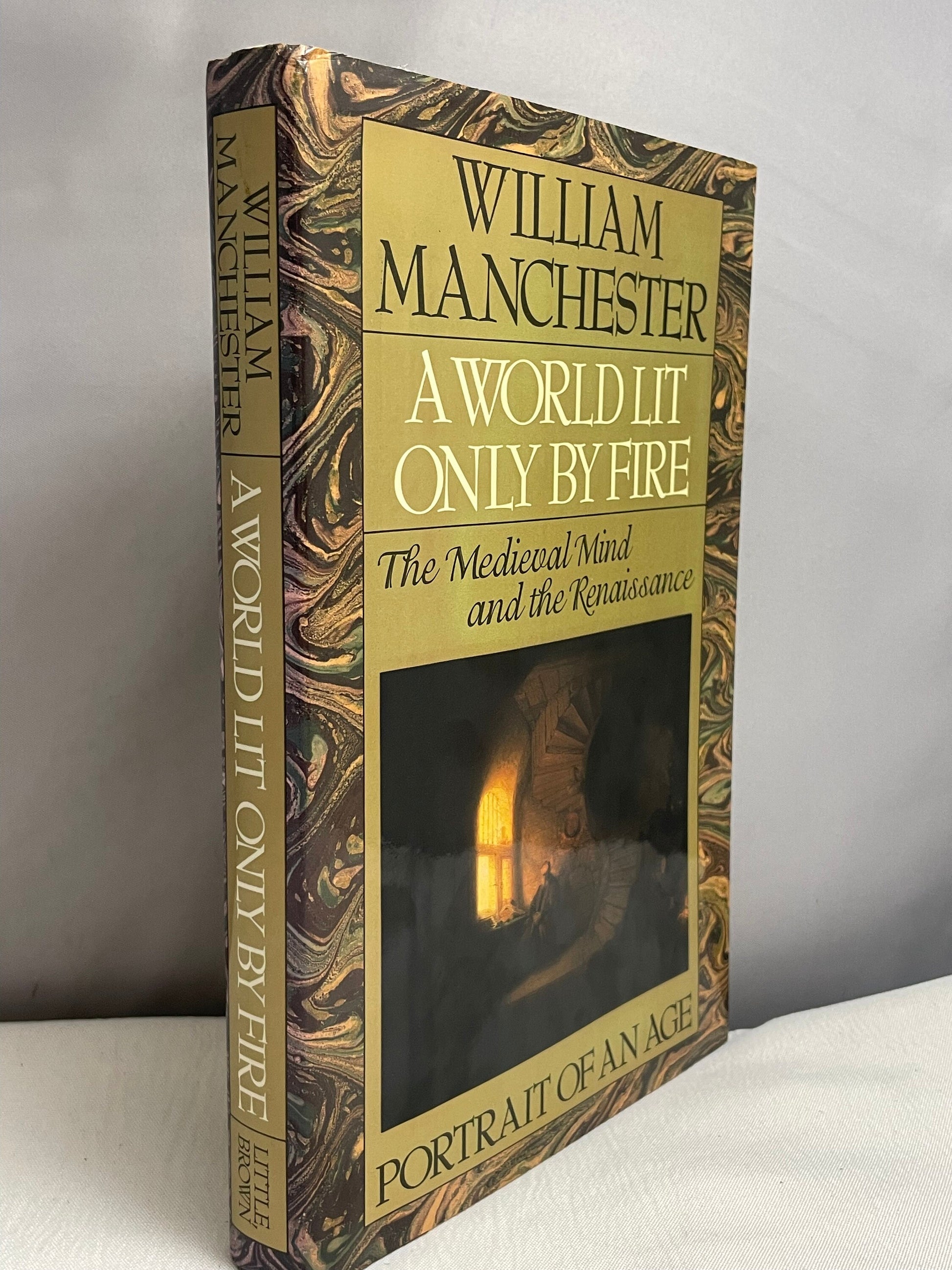 A World Lit Only By Fire, The Medieval Mind and the Renaissance, Portrait of an Age By William Manchester, First Edition, Vintage Book