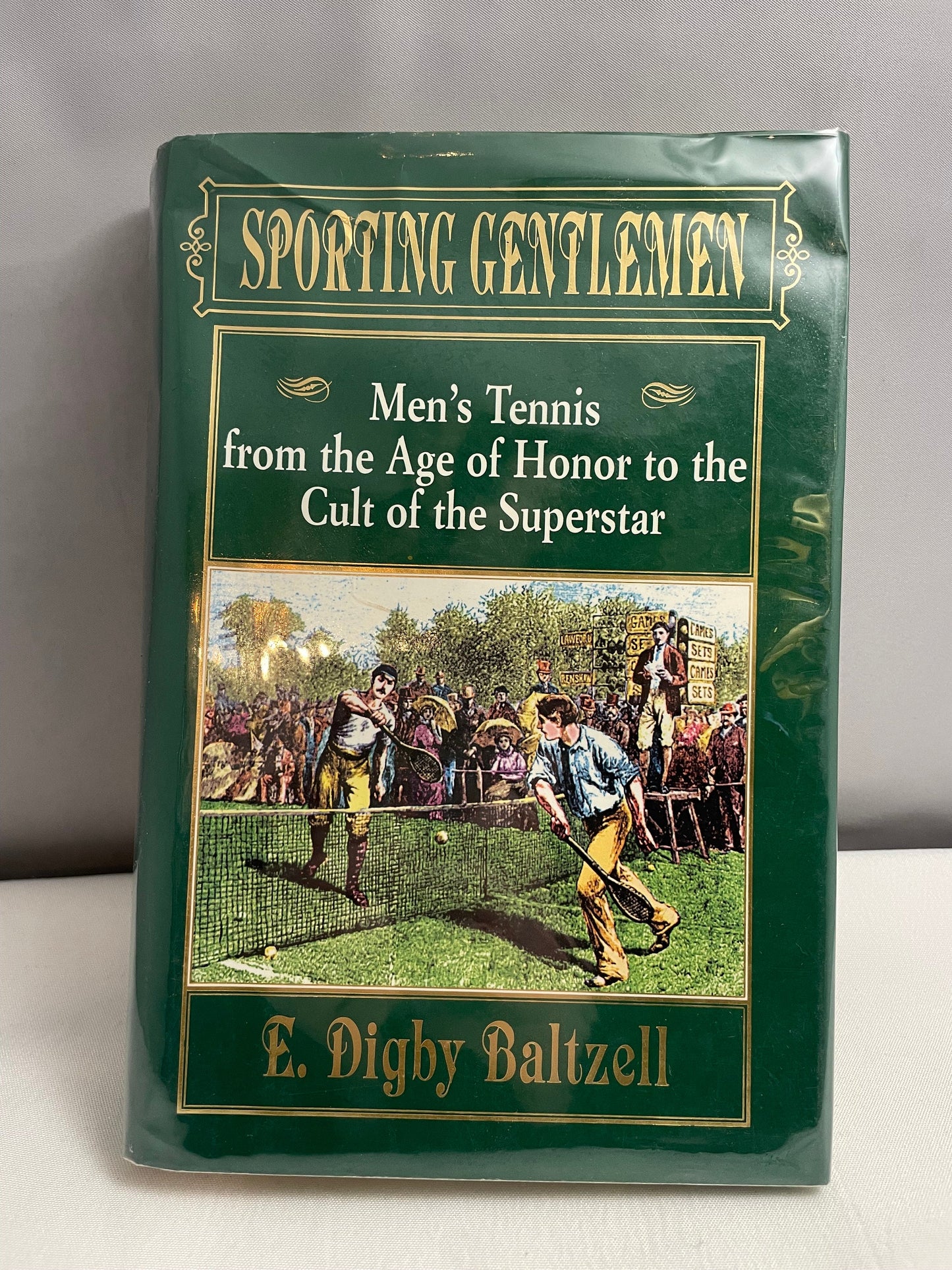 Sporting Gentlemen Men's Tennis from the Age of Honor to the Cult of the Superstar by E. Digby Baltzell, Vintage Book, Rare Edition