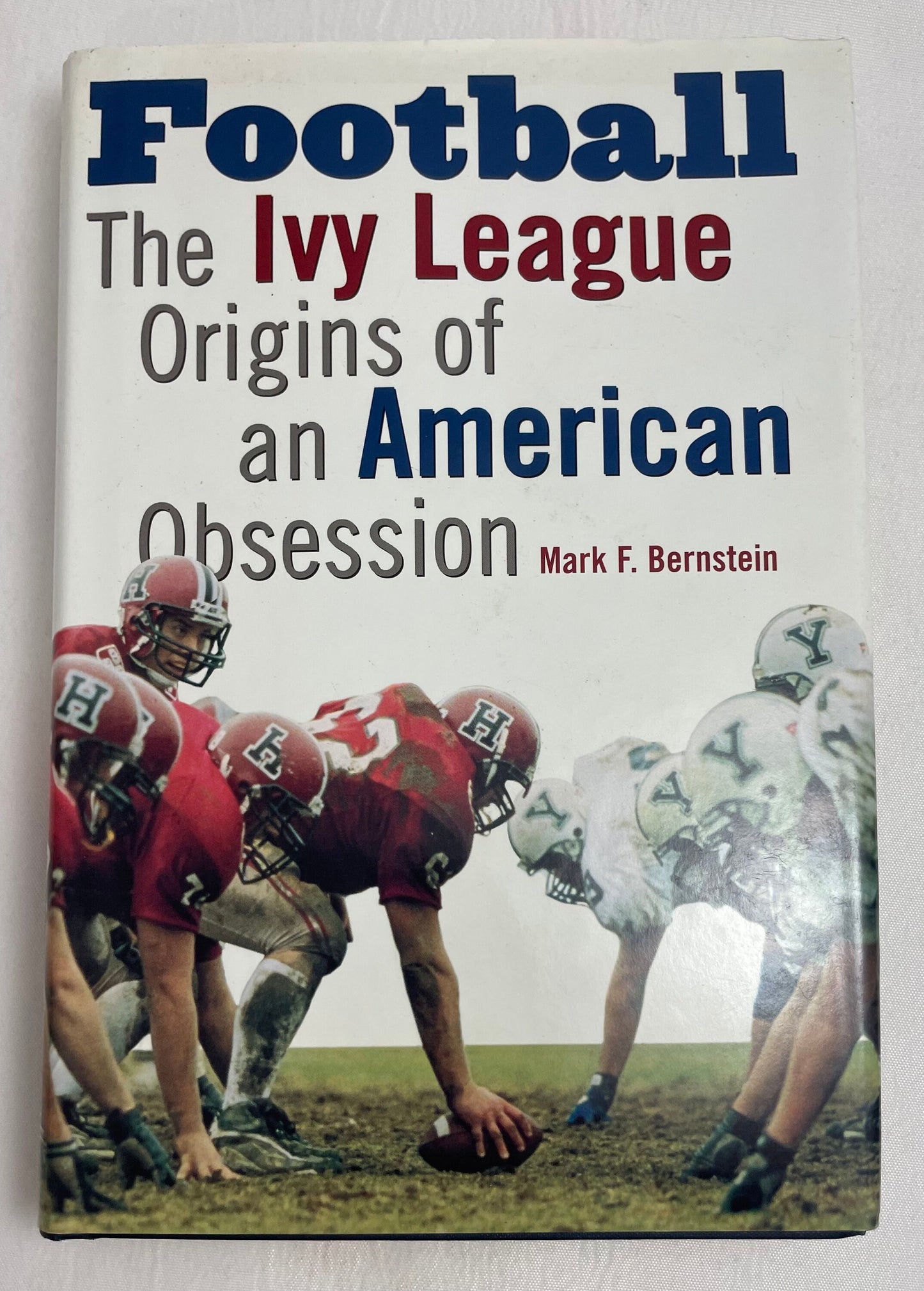 Football The Ivy league Origins of an American Obsession by Mark F. Bernstein, History of Ivy Leagues, American Football