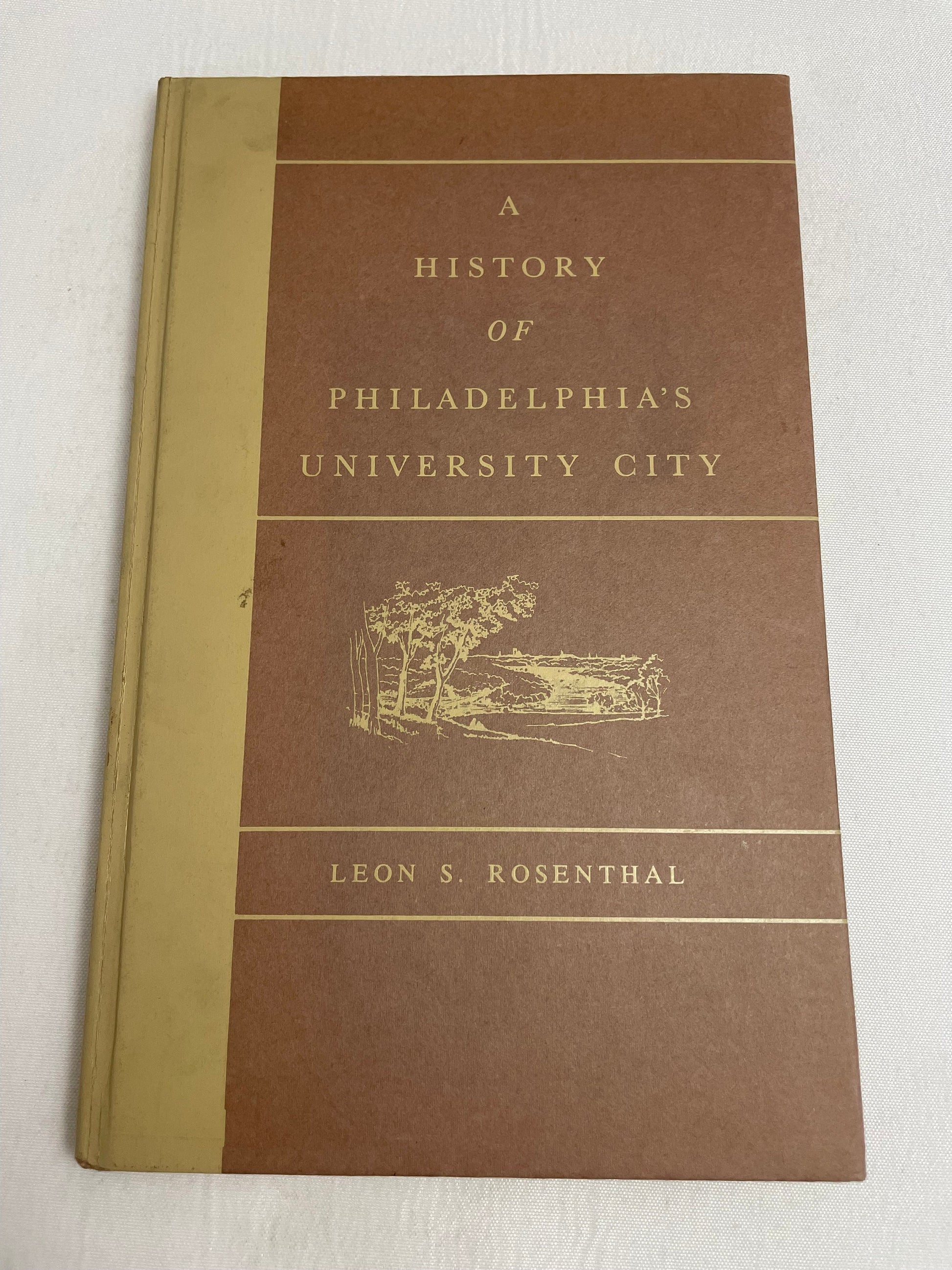 A History of Philadelphia's University City by Leon S. Rosenthal, 1963 First Edition, Vintage Book