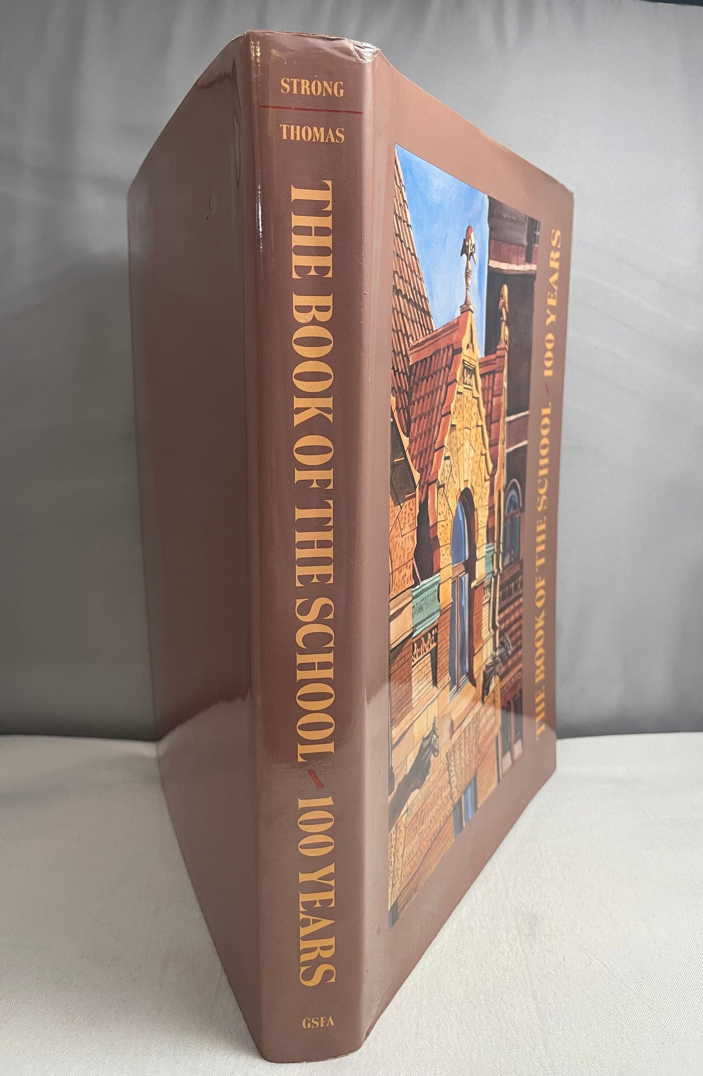 The Book of the School: 100 Years of the Graduate School of Fine Arts of the University of Pennsylvania by Ann L. Strong & George E. Thomas