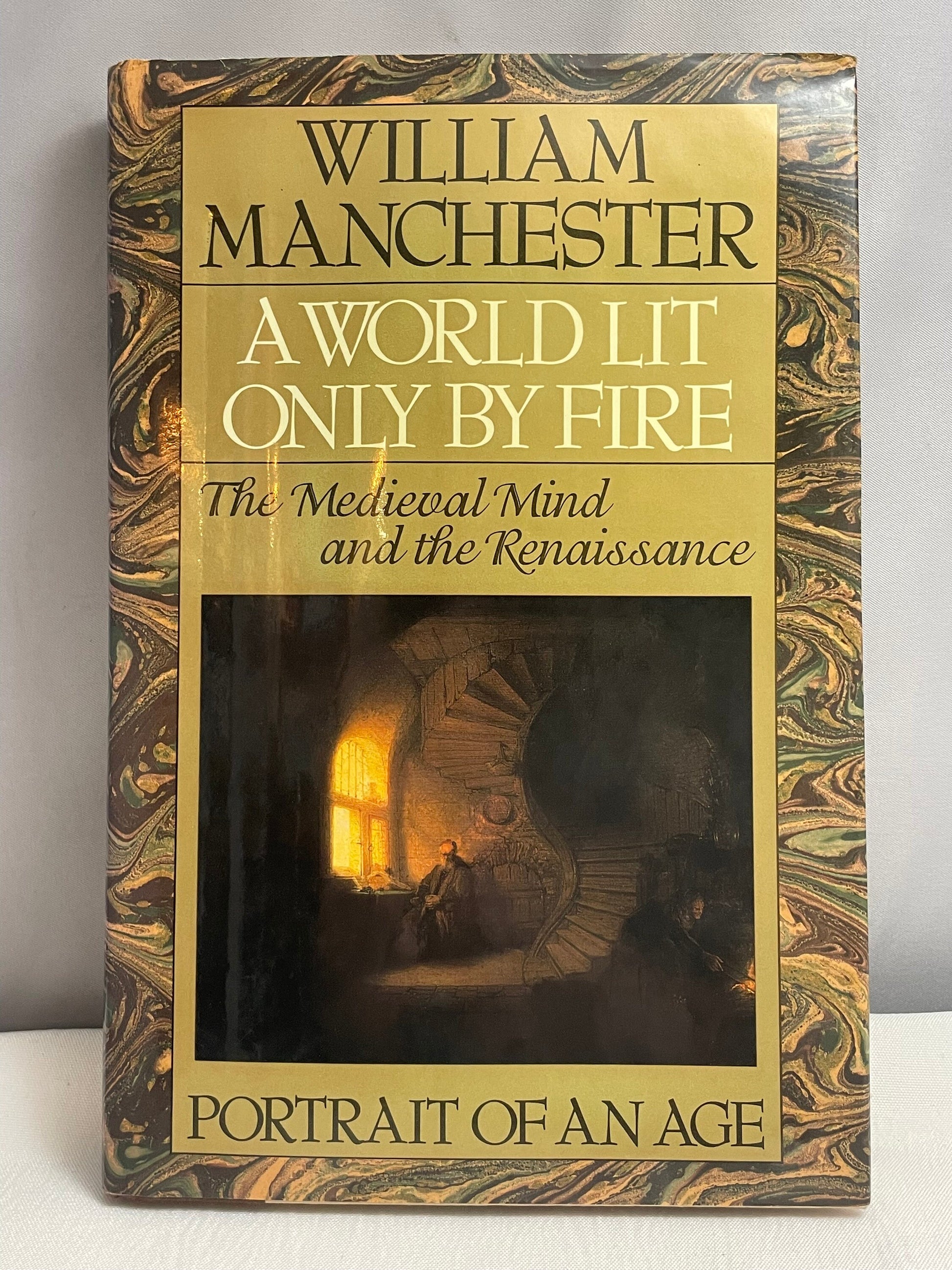 A World Lit Only By Fire, The Medieval Mind and the Renaissance, Portrait of an Age By William Manchester, First Edition, Vintage Book