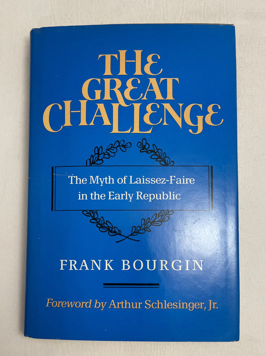 The Great Challenge The Myth of Laissez-Faire in the Early Republic by Frank Bourgin, First Edition, Nonfiction, Hardcover