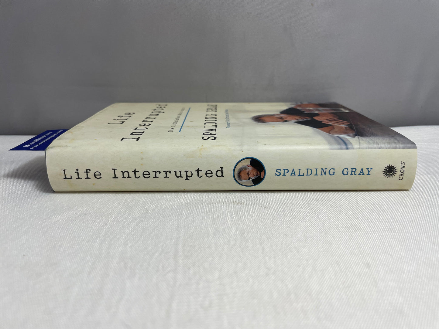 SIGNED COPY Life Interrupted The Unfinished Monologue Spalding Gray Foreword by Francine Prose, Biography, Autobiographical Monologues