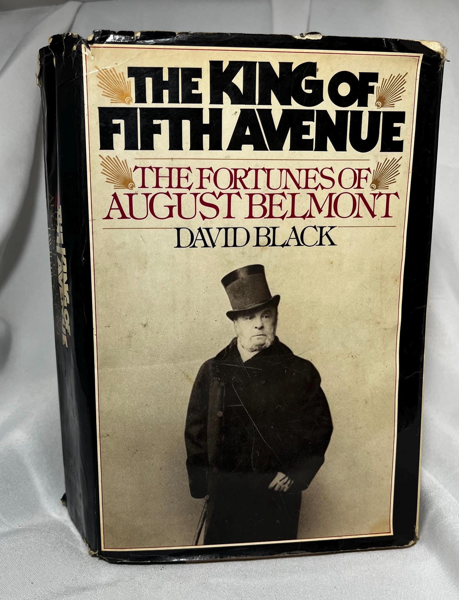 The King of Fifth Avenue August Belmont Biography - 1981 First Edition, New York Finance History