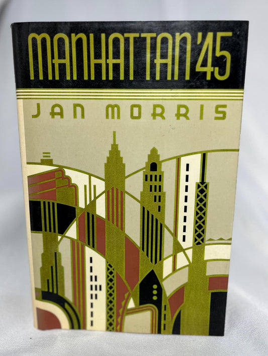 Manhattan '45 by Jan Morris First Edition Hardcover, Nonfiction Book, New York City History, 1987