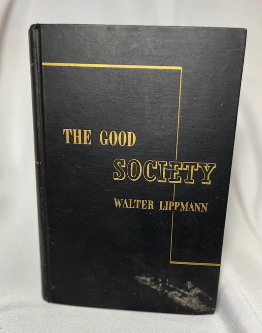 The Good Society by Walter Lippmann 1937 First Edition Hardcover, Political Commentary Book, Liberalism