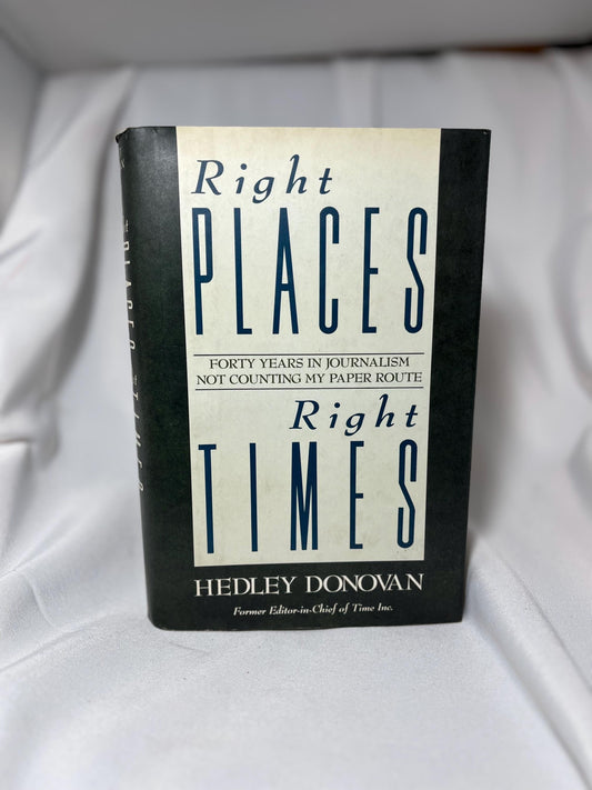 Right Places Right Times Hardcover Book 1989, Journalism Memoir by Hedley Donovan, News Reporter Gift