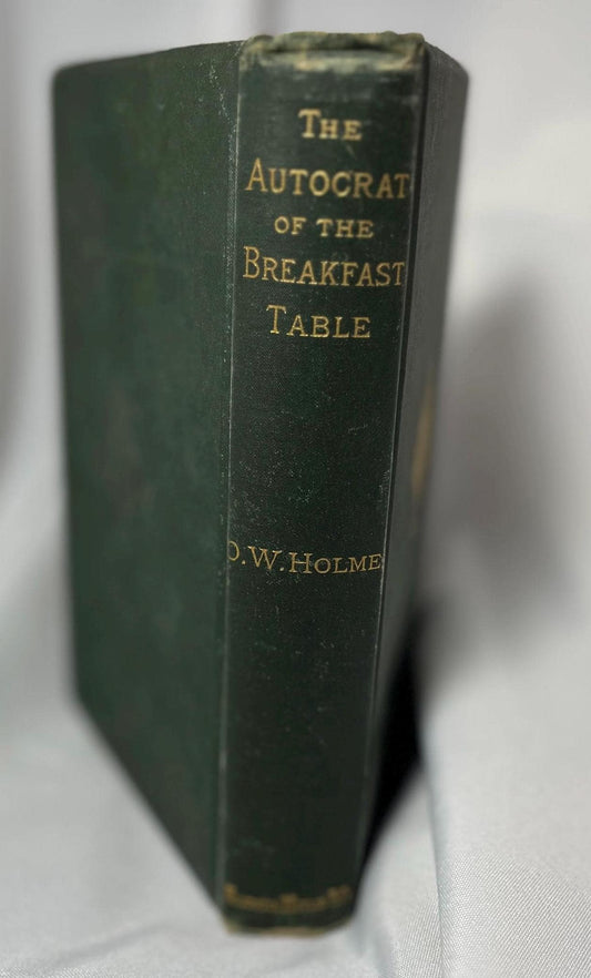 The Autocrat of the Breakfast Table by Oliver Wendell Holmes, 1888 Hardcover Edition, Collector's Item